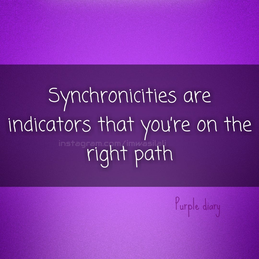 Synchronicities are indicators that you’re on the right path by