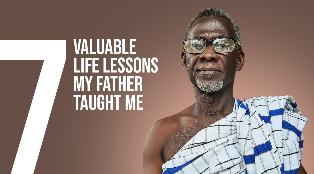 7 Valuable Lessons My Father Taught Me By Edmund A Nsiah Medium 