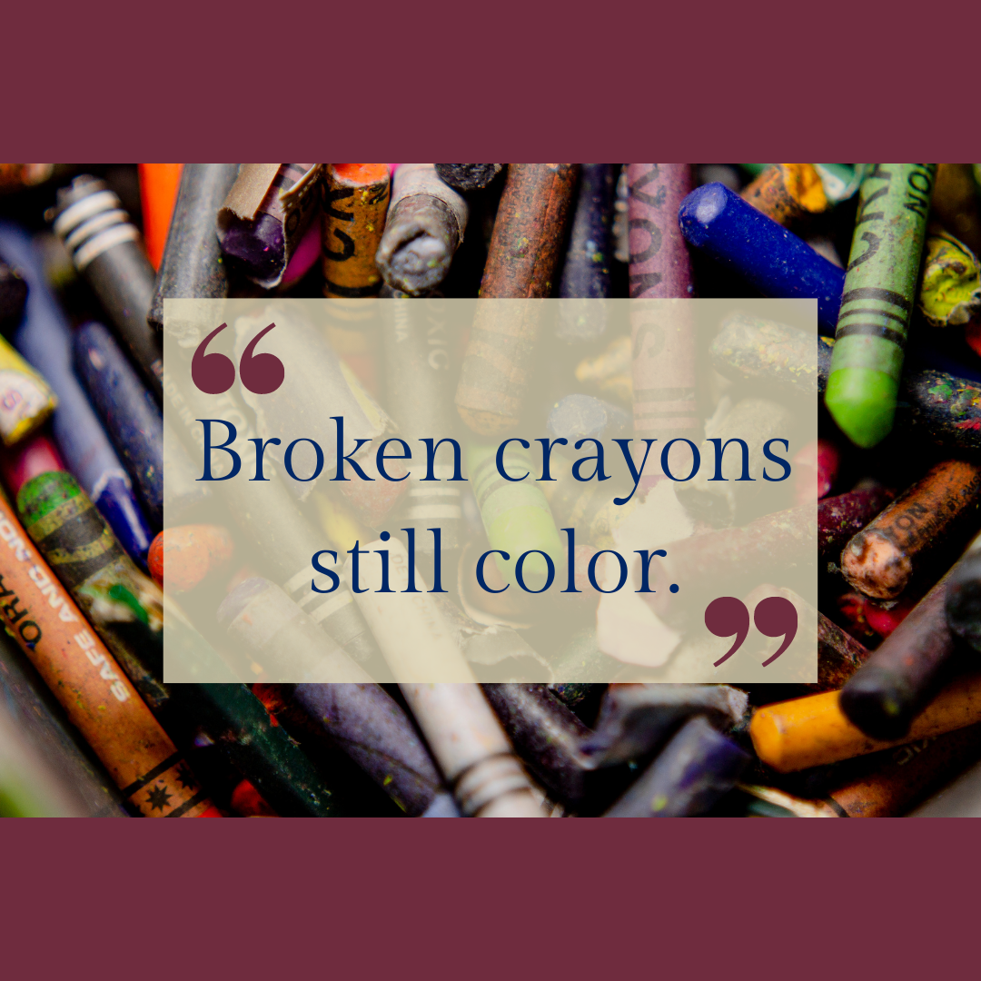 Broken Crayons Still Color | Medium