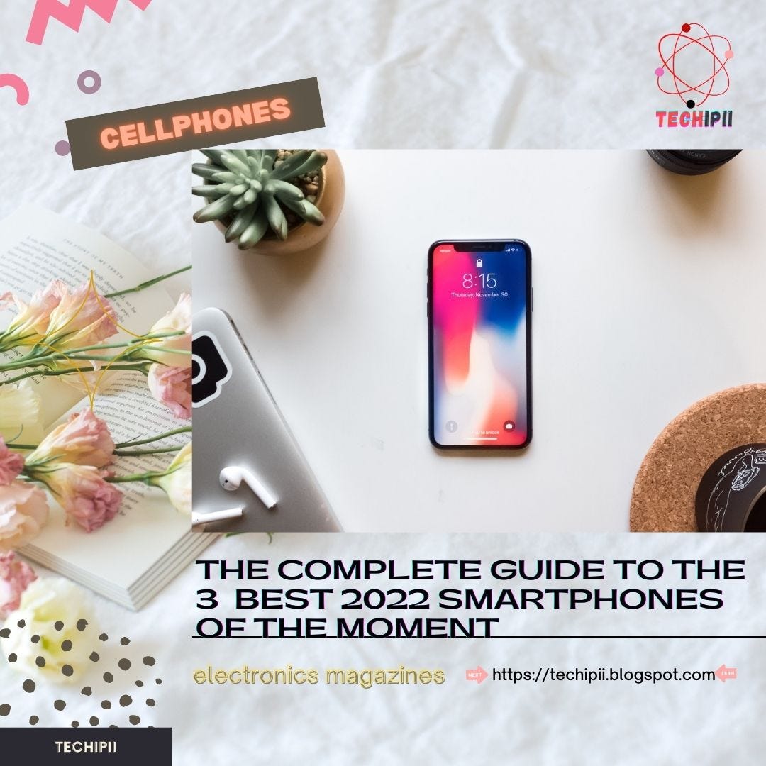 The complete guide to the 4 best 2022 smartphones of the moment