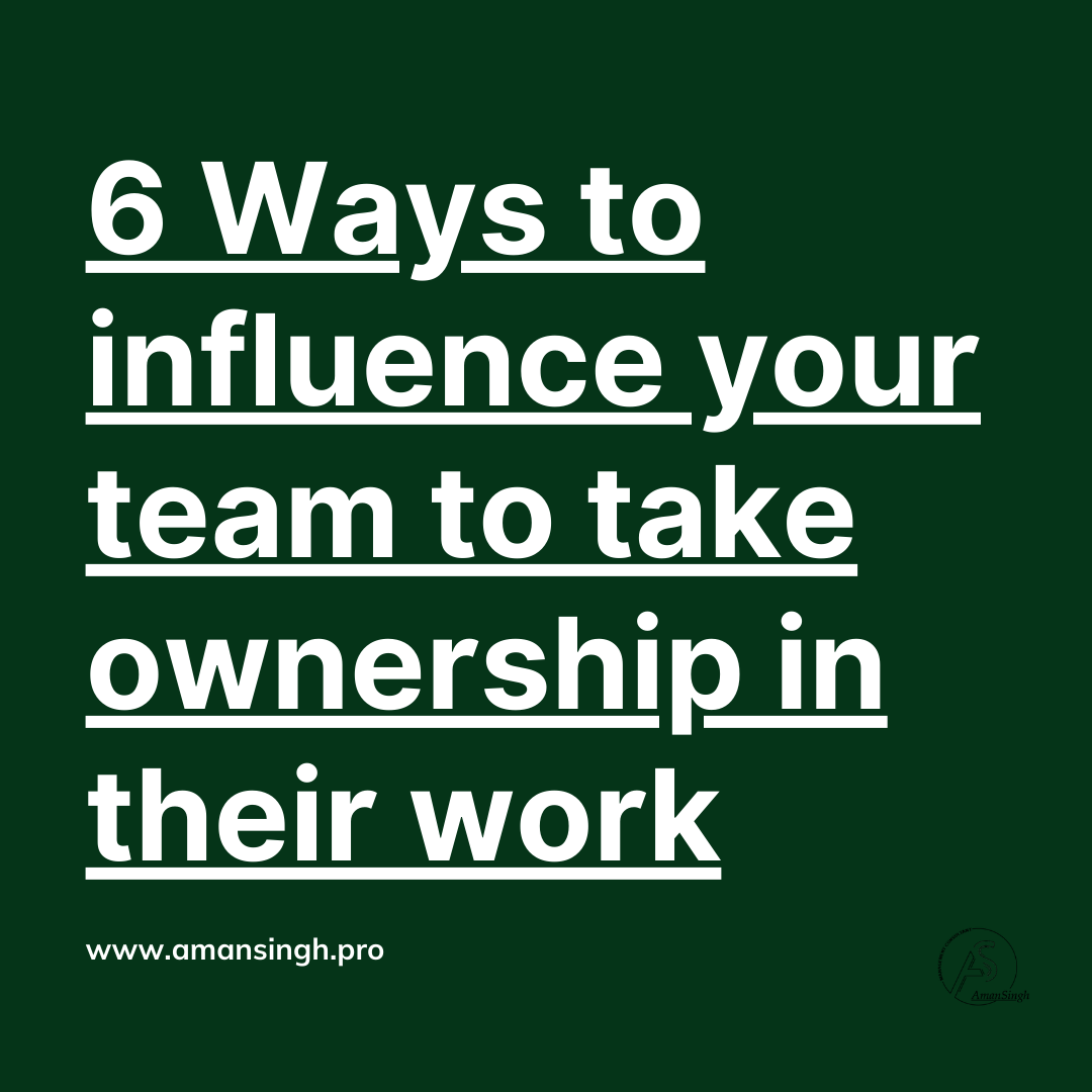 How to influence your team to take ownership of their work | by Amandeep  Singh | Medium