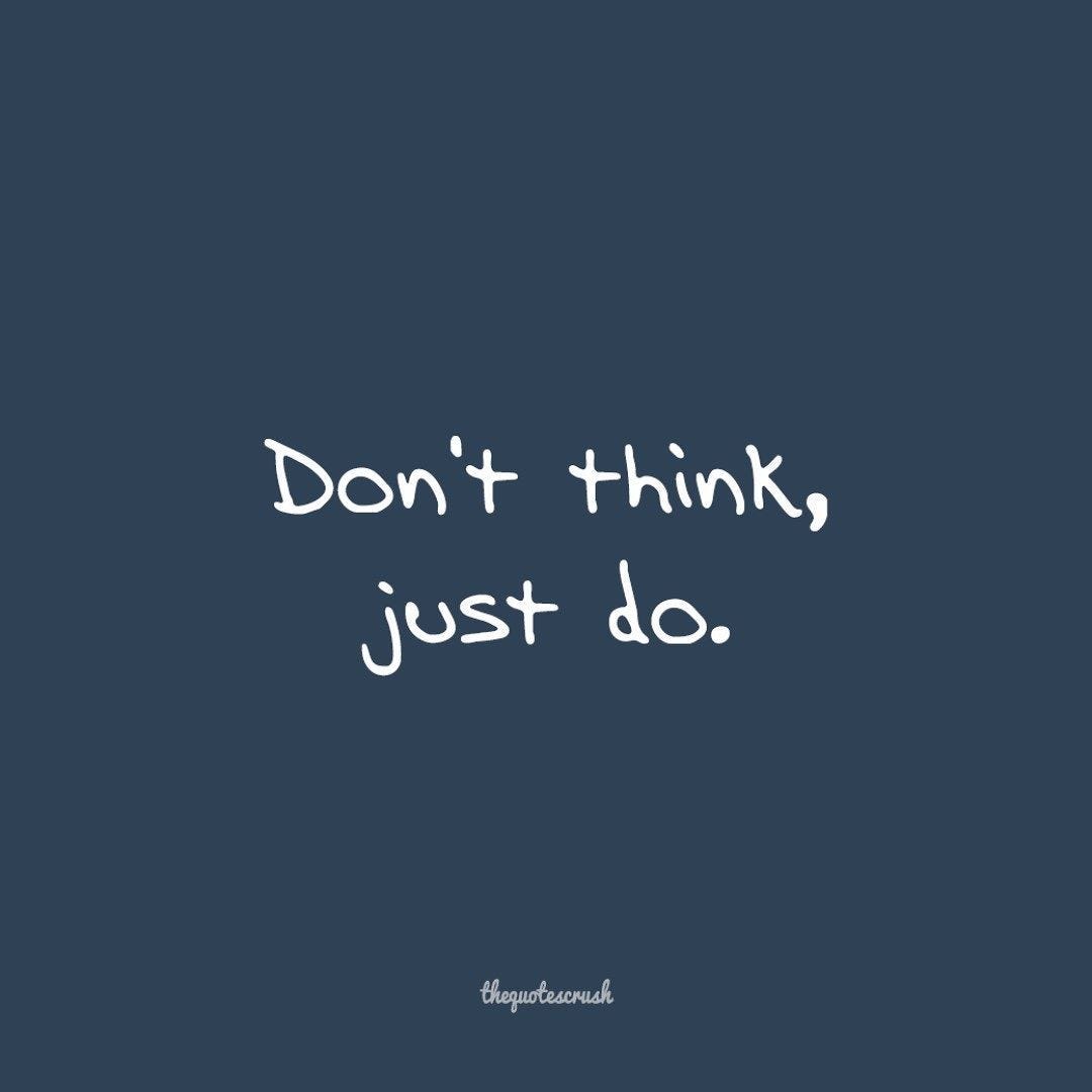Don T Think Too Much Life Is To Short You Don T Even Know By Anum Tanvir Medium