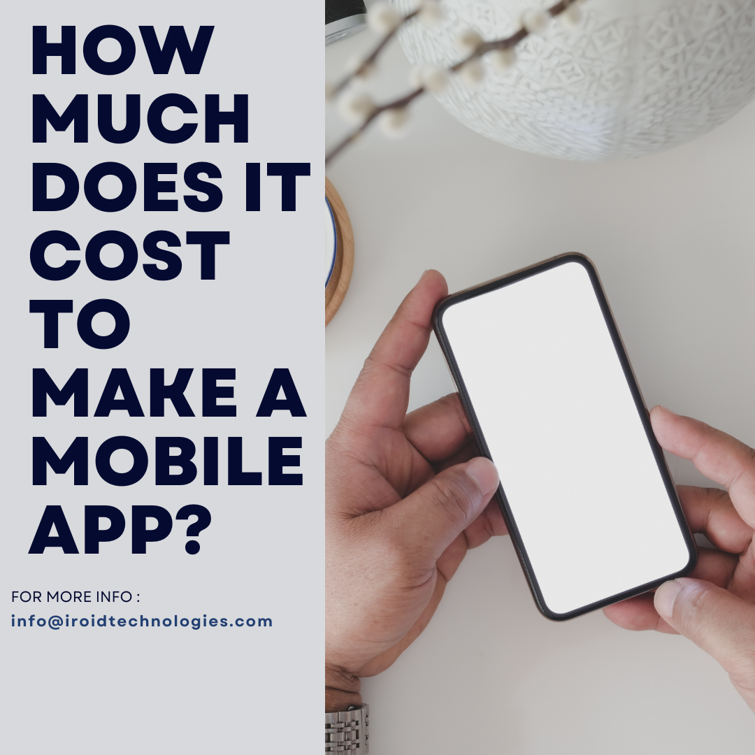 How much does it cost to make a mobile app? by iROID Technologies