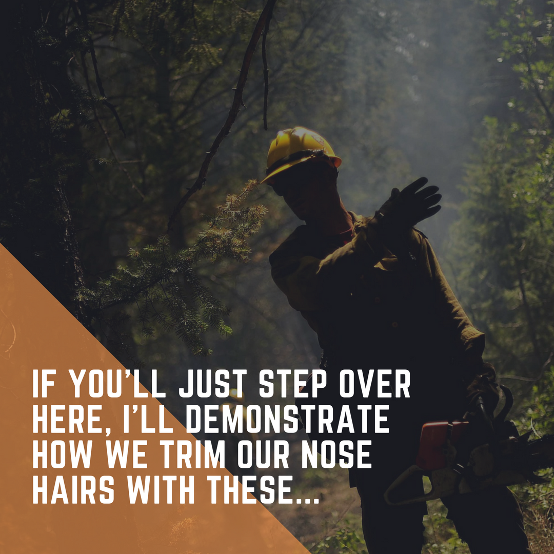 Don T Trim Your Nose Hairs With A Chainsaw Bret Martineau Medium