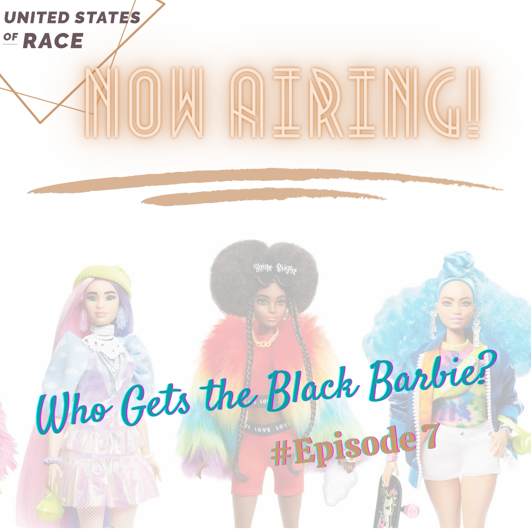 Who Gets the Black Barbie?. Season 1, Episode 7 | by DB Crema | United  States of Race | Medium