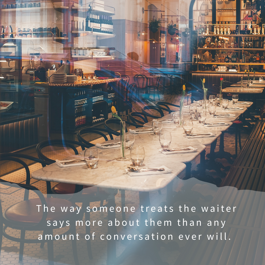 In Dating, How They Treat The Waiter Is