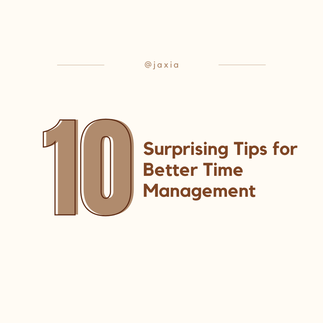 10 Surprising Tips For Better Time Management By Jaxia Oct 2022 10-surprising-tips-for-better-time-management-by-jaxia-oct-2022