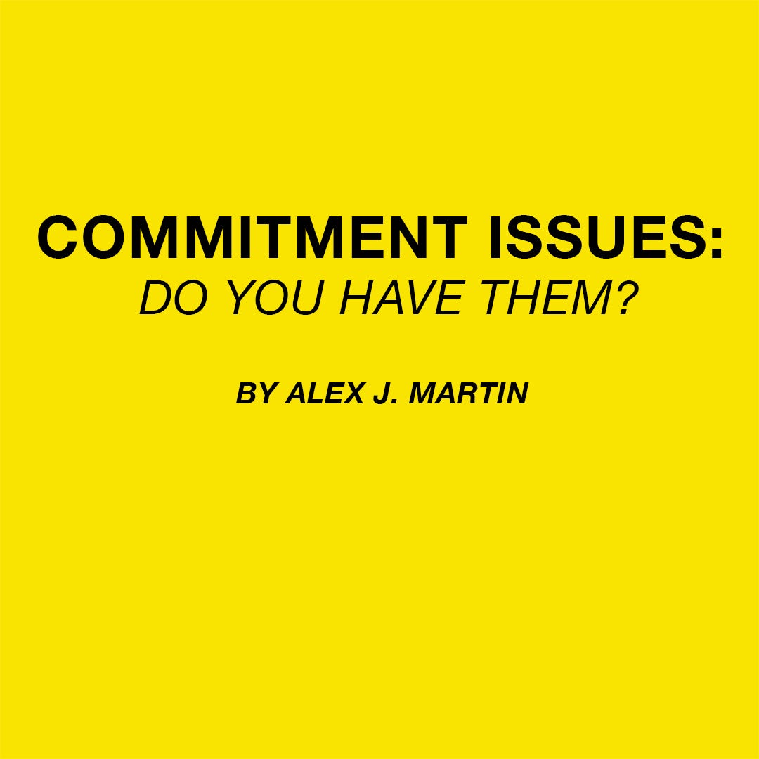 Commitment Issues Do you have them? by Alex J. Martin Medium