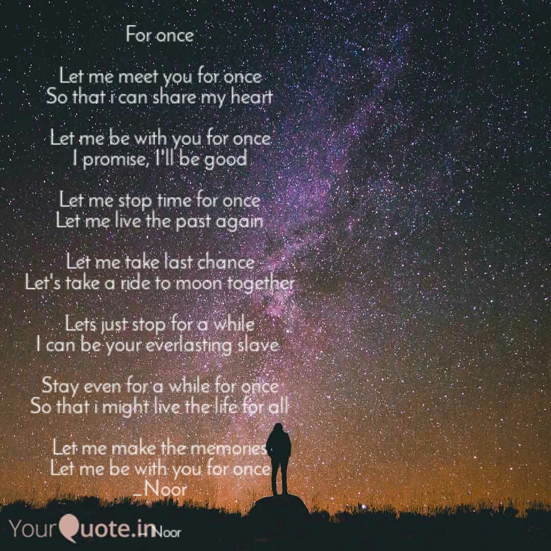 For once let me. Let me meet you for once So that i can… by aamna
