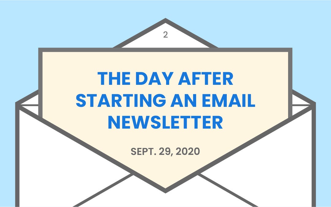 The day after starting an email newsletter