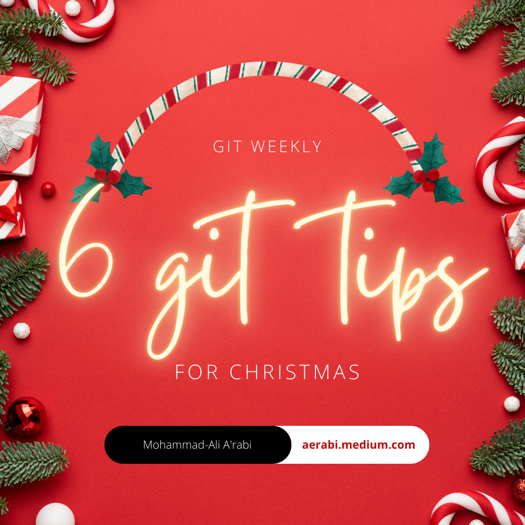 6 Git Tips for Christmas. Git Weekly #23 Level: Beginner 🎄 | by  Mohammad-Ali A'RÂBI | Nov, 2022 | ITNEXT