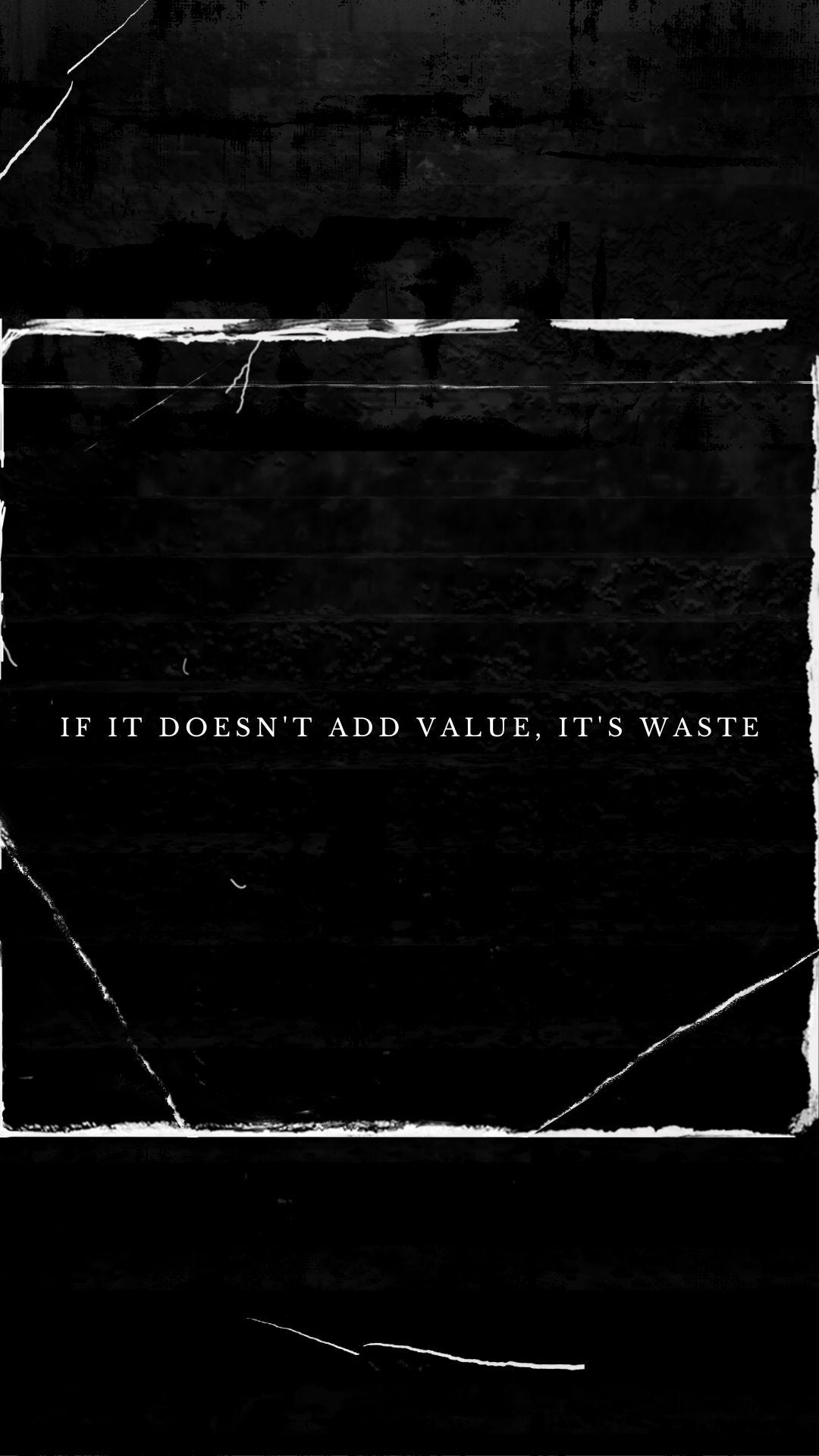 if-it-doesn-t-add-value-how-many-times-you-asked-yourself-if-by