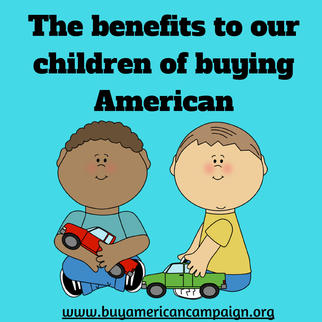 The Benefits to Our Children of Buying American by Buy American