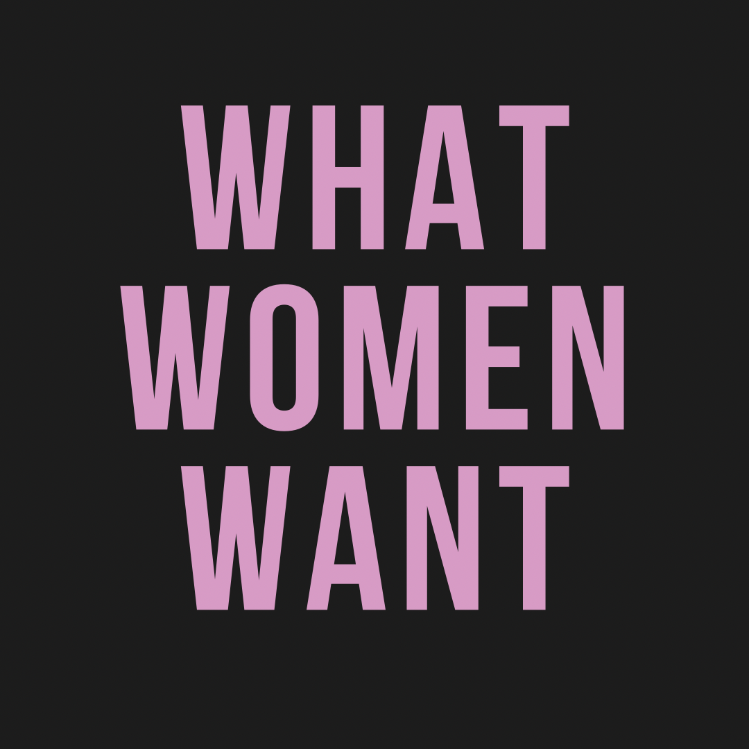 What Women Want HQ