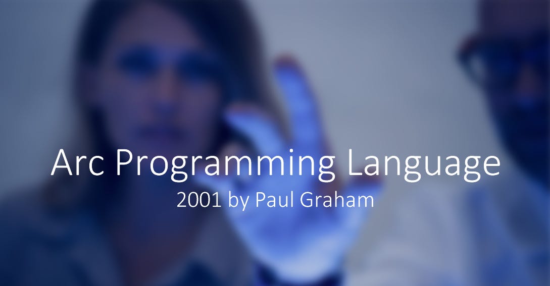 Arc Programming Language. The history of Arc begins with the… | by ...