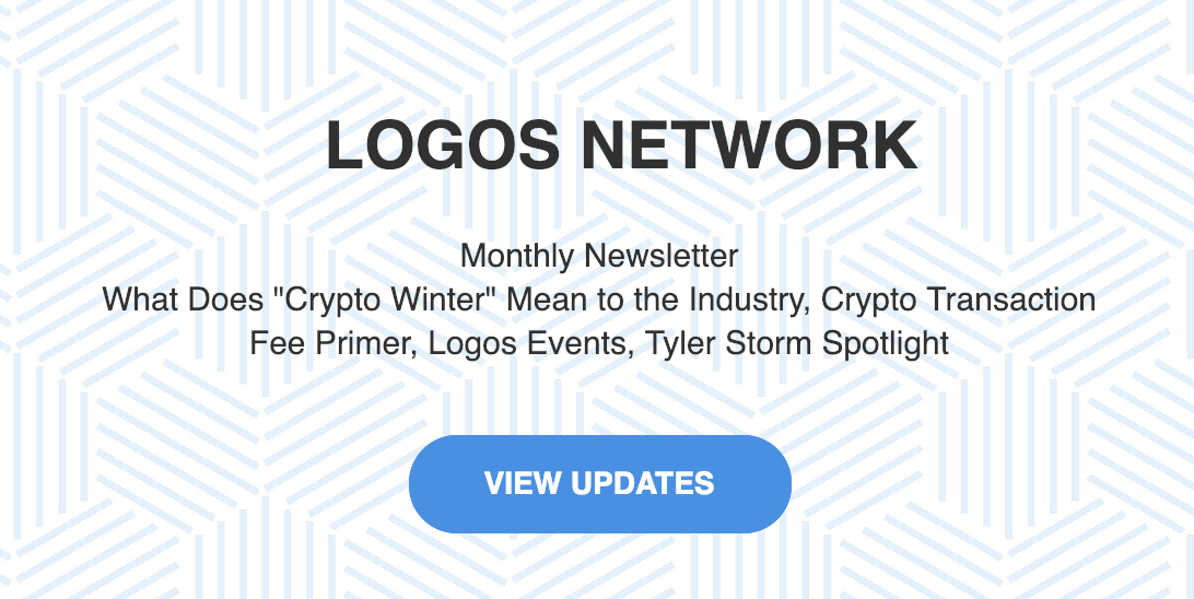 Monthly Newsletter 6 What Does Crypto Winter Mean To The Industry Crypto Transaction Fee Primer Logos Events Tyler Storm Spotlight By Logos Network Logos Network Medium