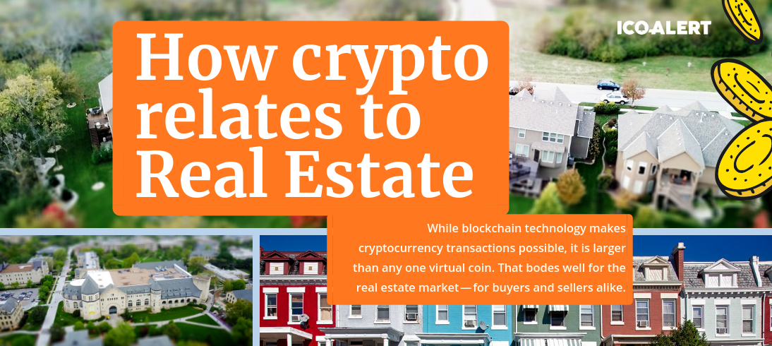 How Cryptocurrency Relates To The Real Estate Industry By Ico Alert Medium