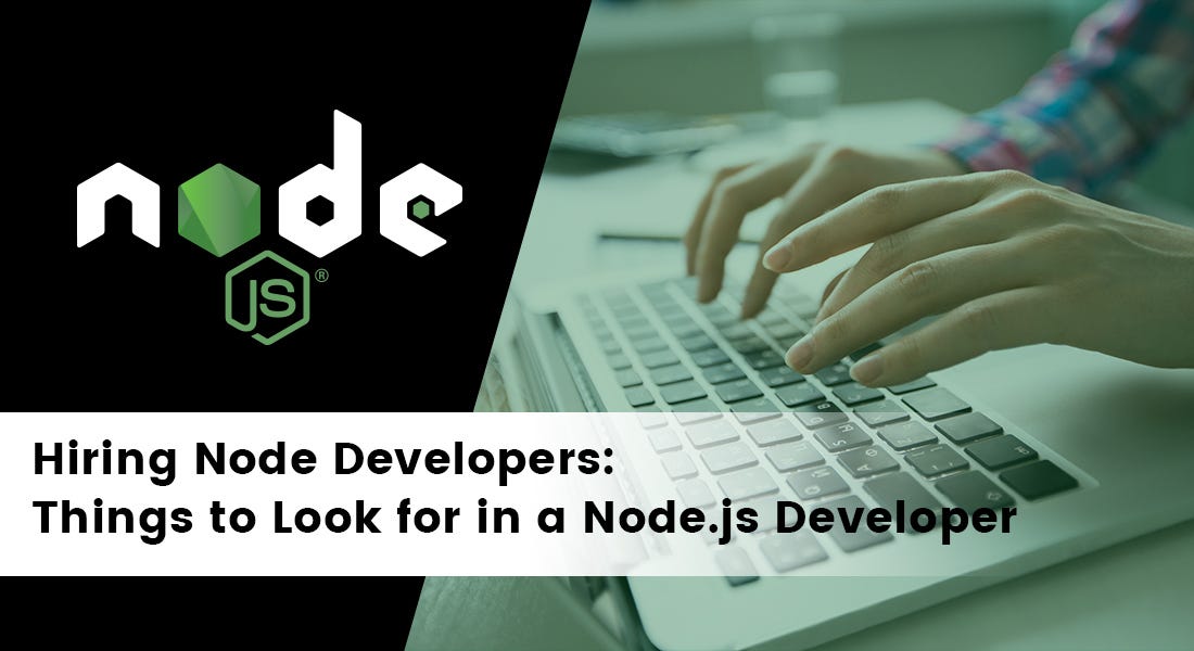 11 Tips for Hiring a NodeJS Developer ...