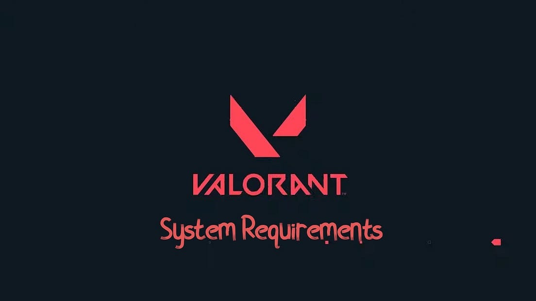 System Requirements Of Valorant Announced By Hawkquill Medium