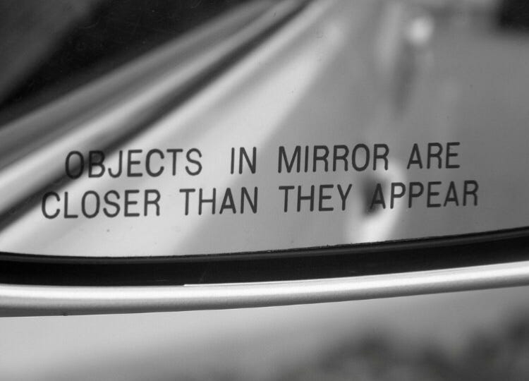 Objects In Mirror Are Closer Than They Appear The Ethical World Medium