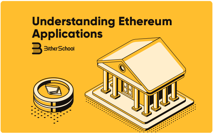 Understanding Ethereum Applications BitherSchool Medium