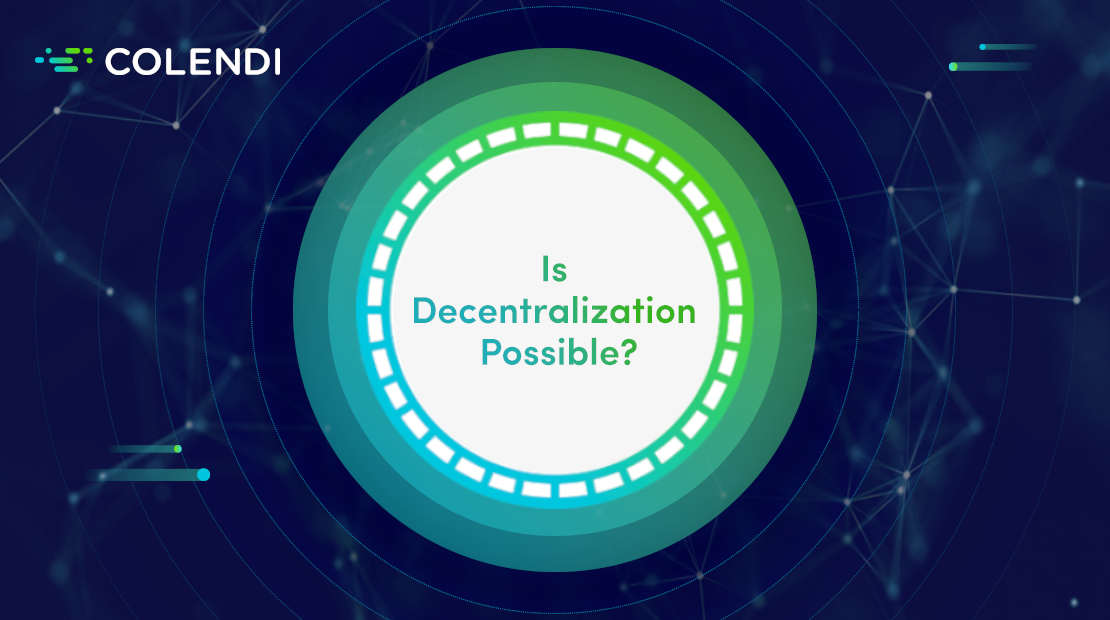 Is Decentralization Possible If One Part Of A Whole System Is By Colendi Colendi Medium
