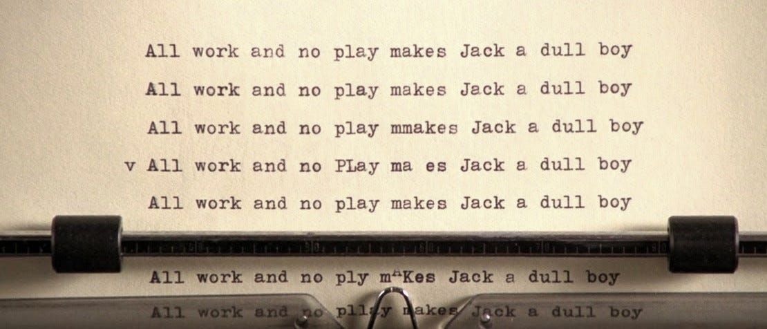 All work and no play makes Jack a dull boy | by Jeffrey Field | Medium