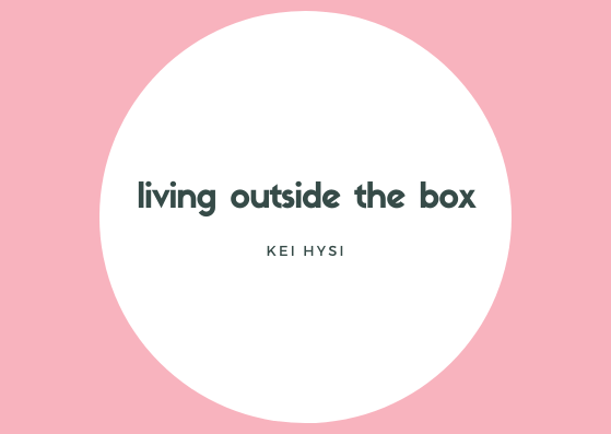 Living outside the box. Staying true to yourself | by Kei Hysi | Medium