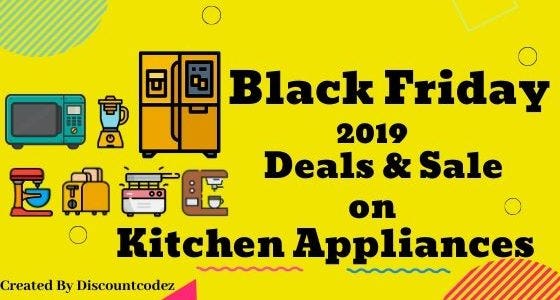 Best Black Friday Guide 2019 For Deals And Offers Kitchen Appliances — Discount Codez | by ...