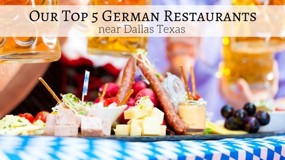 our-top-5-german-restaurants-near-dallas-texas-by-erika-neumayer