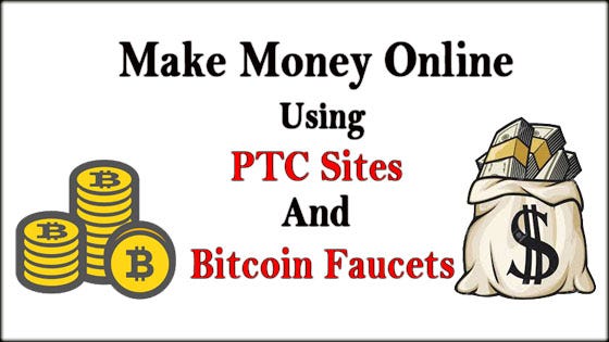 Make Money Online Using Ptc Sites And Bitcoin Faucets - 