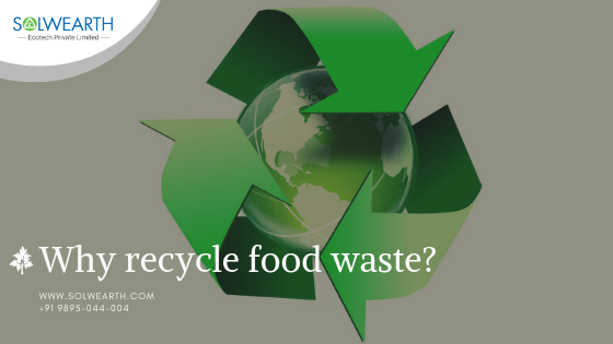 Why Recycle Food Waste Solwearth Ecotech Medium
