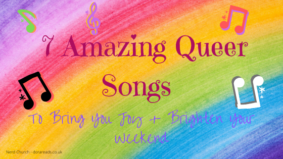 ‘7 Amazing Queer Songs To Bring You Joy and Brighten Your Weekend’ with rainbow background and multi-coloured musical notes dotted around the words