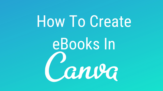 How To Create eBooks In Canva. I’ve had tons of people ask me how I ...