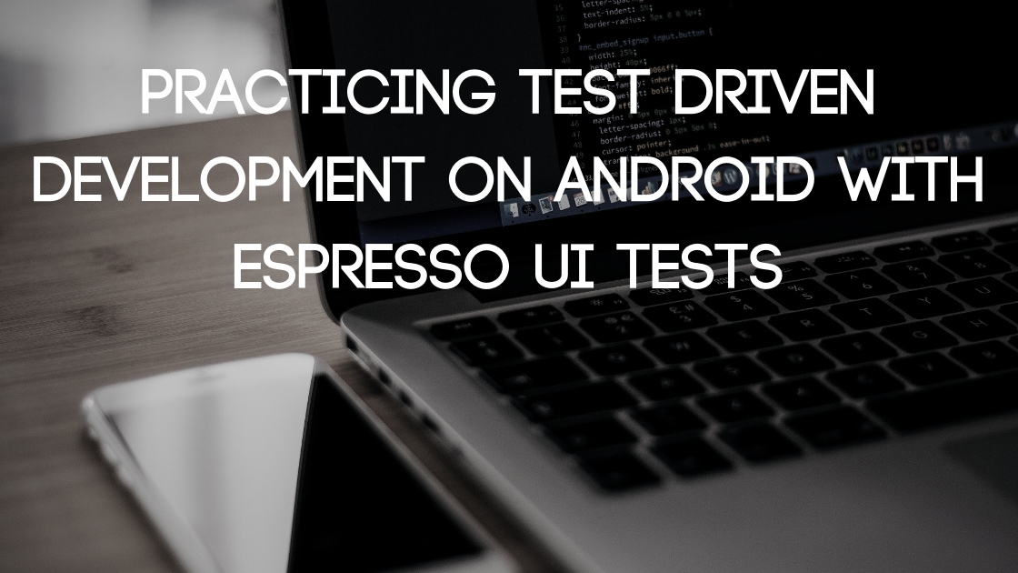 Practicing TDD on Android with UI tests