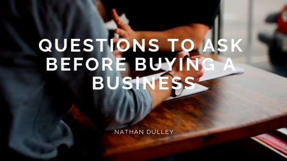What To Ask Before Buying A Business Questions to Ask Before Buying a Business | by Nathan Dulley | Medium