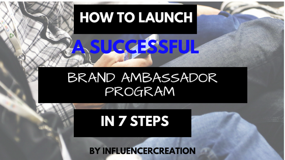 How To Launch A Successful Brand Ambassador Program In 7 Steps