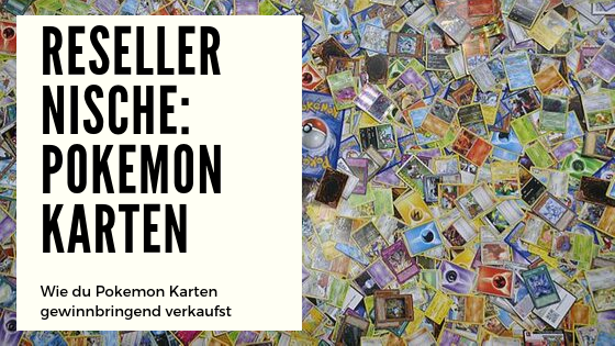 Reseller Nische Pokemon Karten Wie Du Pokemon Karten