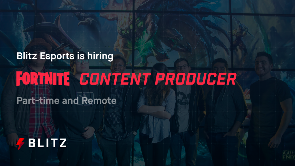 blitz esports is seeking an expert to lead fortnite content creation the role is paid remote and part time with flexible hours - fortnite content creator