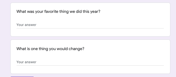 Google form asking: What was your favorite thing we did this year? What is one thing you would change?