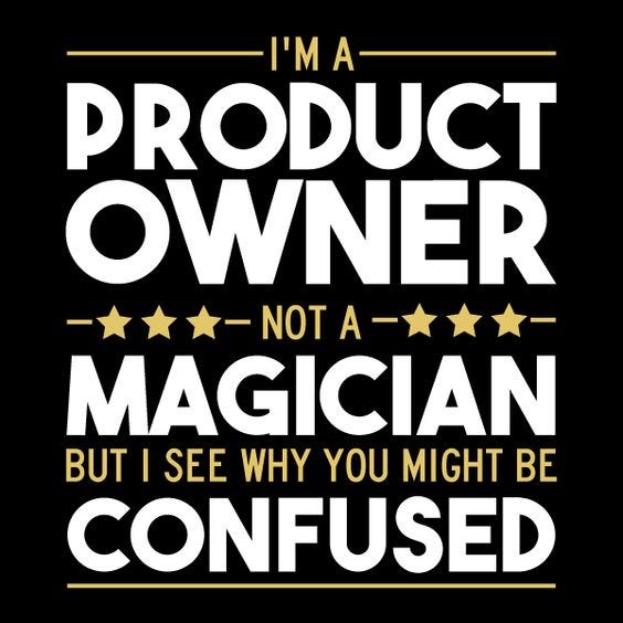 Product Owner image — I’m a product owner not a magisian, but I can see why you might be confused