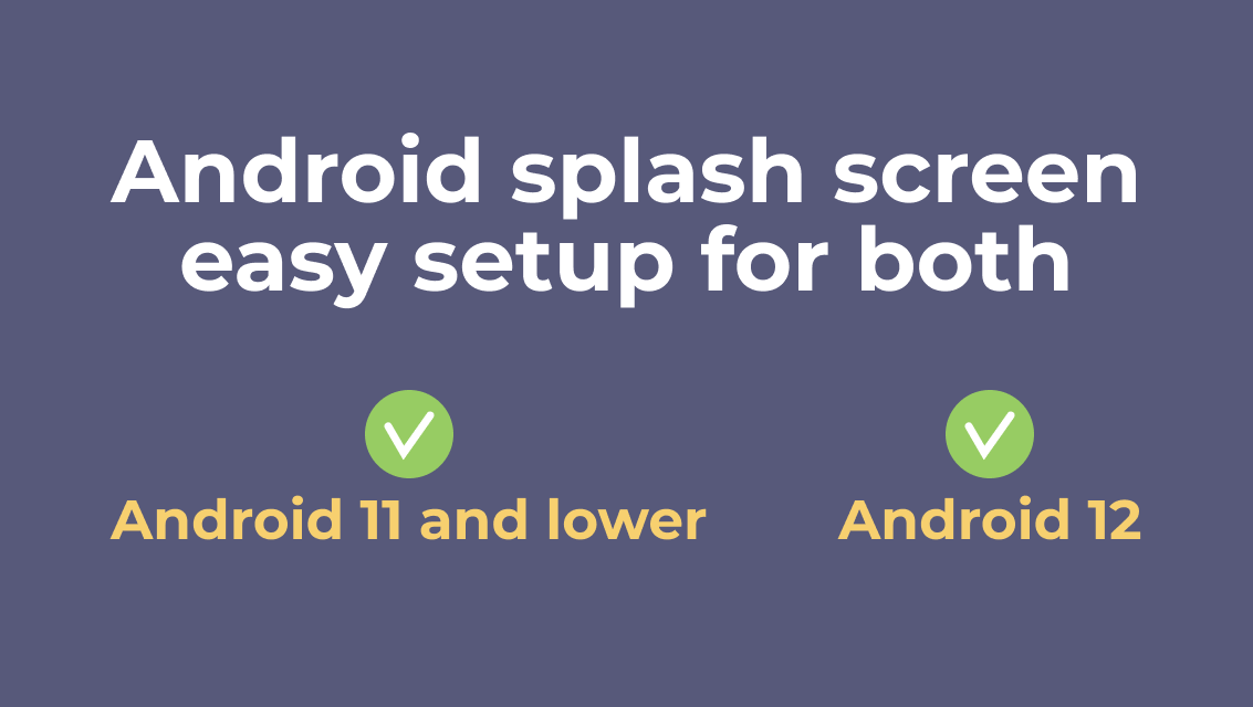 Android splash screen. Easy setup for both 11 version and lower, and 12 ...