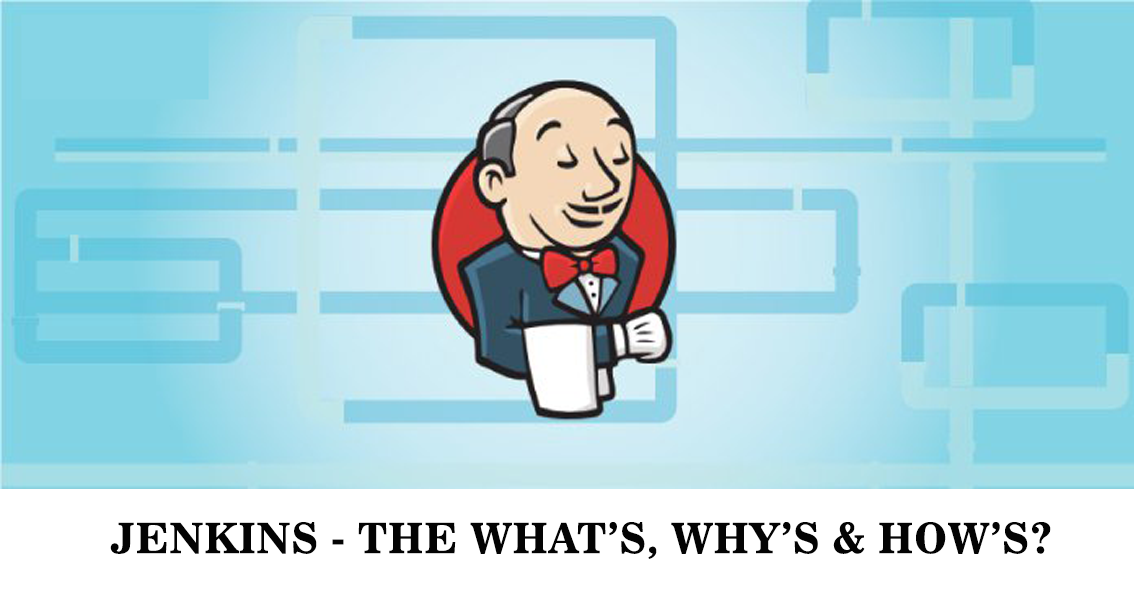 The What’s, Why’s & How’s of Jenkins! by Centizen Nationwide Medium