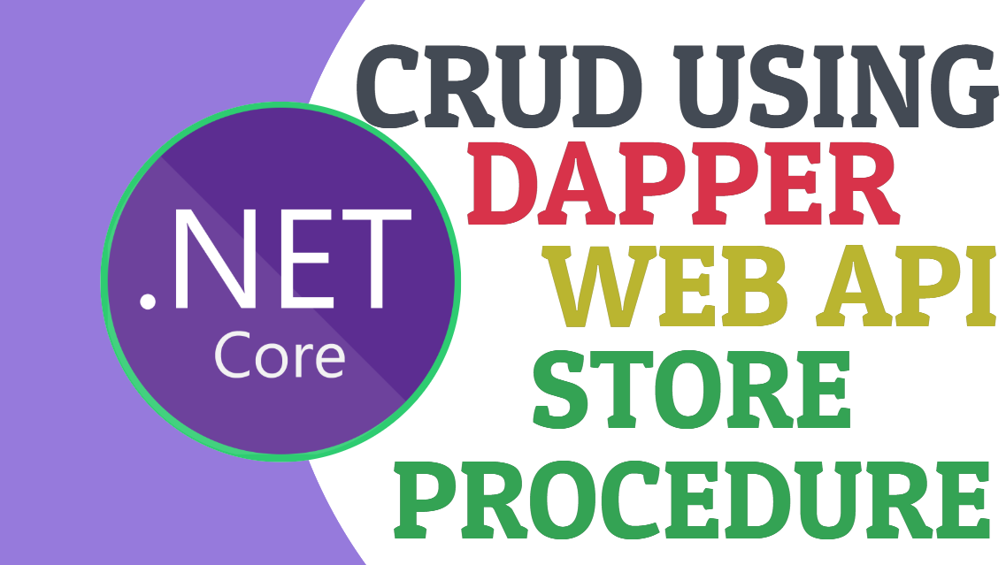 CRUD (Dapper + ASP.NET Core + Web API + Store Procedure)