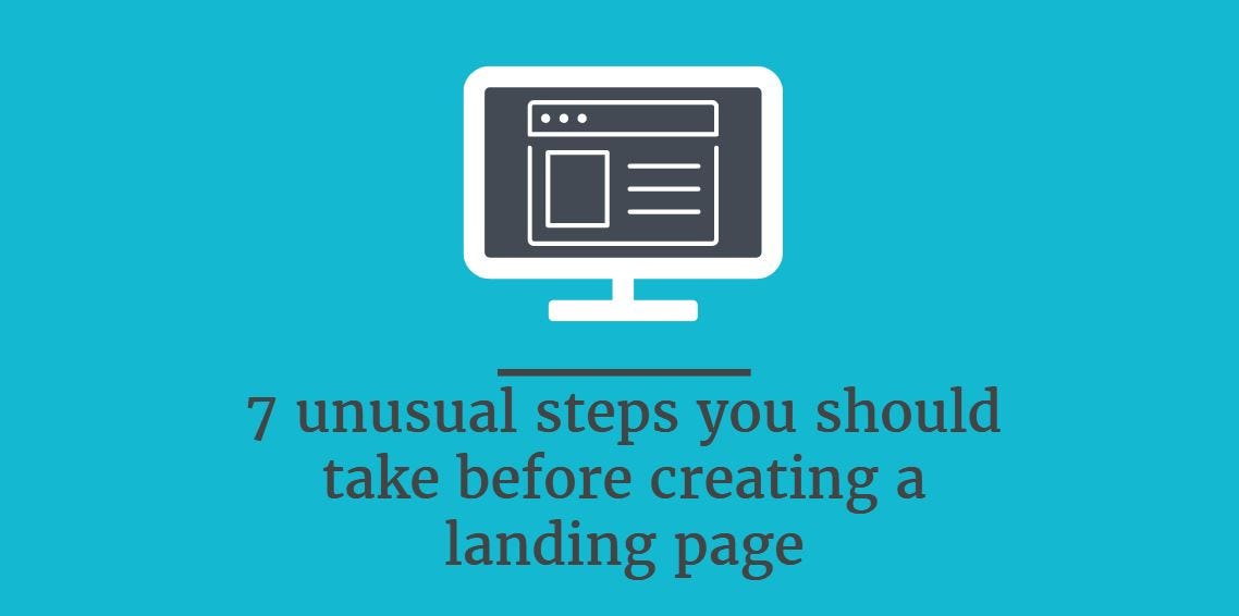 7 unusual steps you should take before creating a landing page by Rob