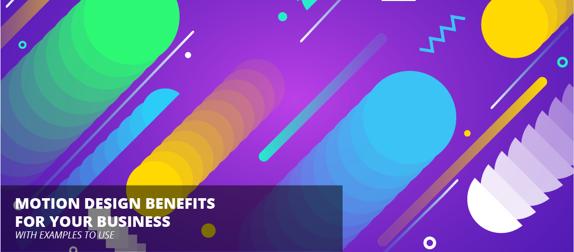Top 6 Examples & Benefits Of Using Motion Graphics Design For Your