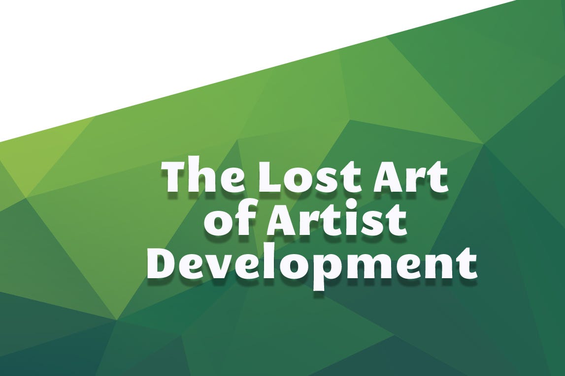 The Lost Art of Artist Development by Dina Mystris behindMUSIC Medium