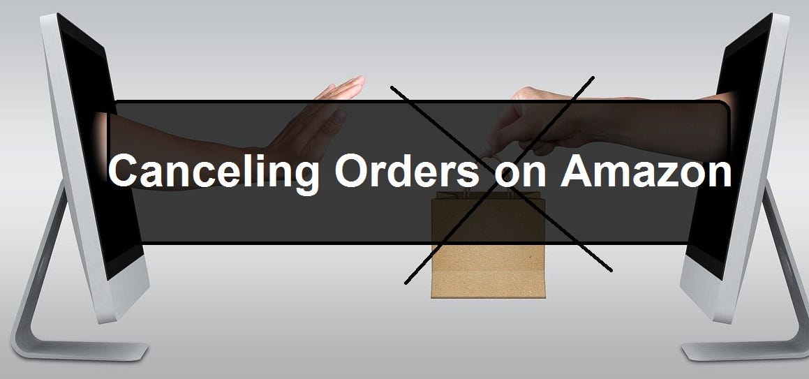 Complete Guide to Canceling Orders on Amazon by AdvikK Medium