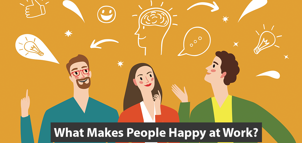 What Makes People Happy At Work The Average Employee Spends 8 8 Hours What makes people happy at work the average employee spends 8 8 hours