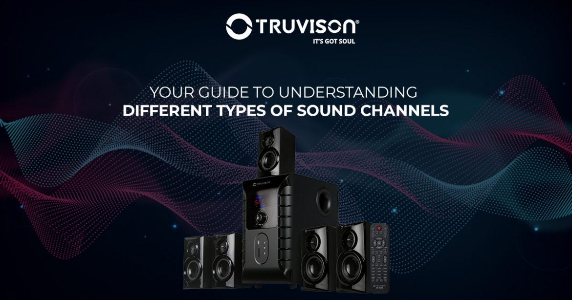 Your Guide To Understanding Different Types Of Sound Channels By